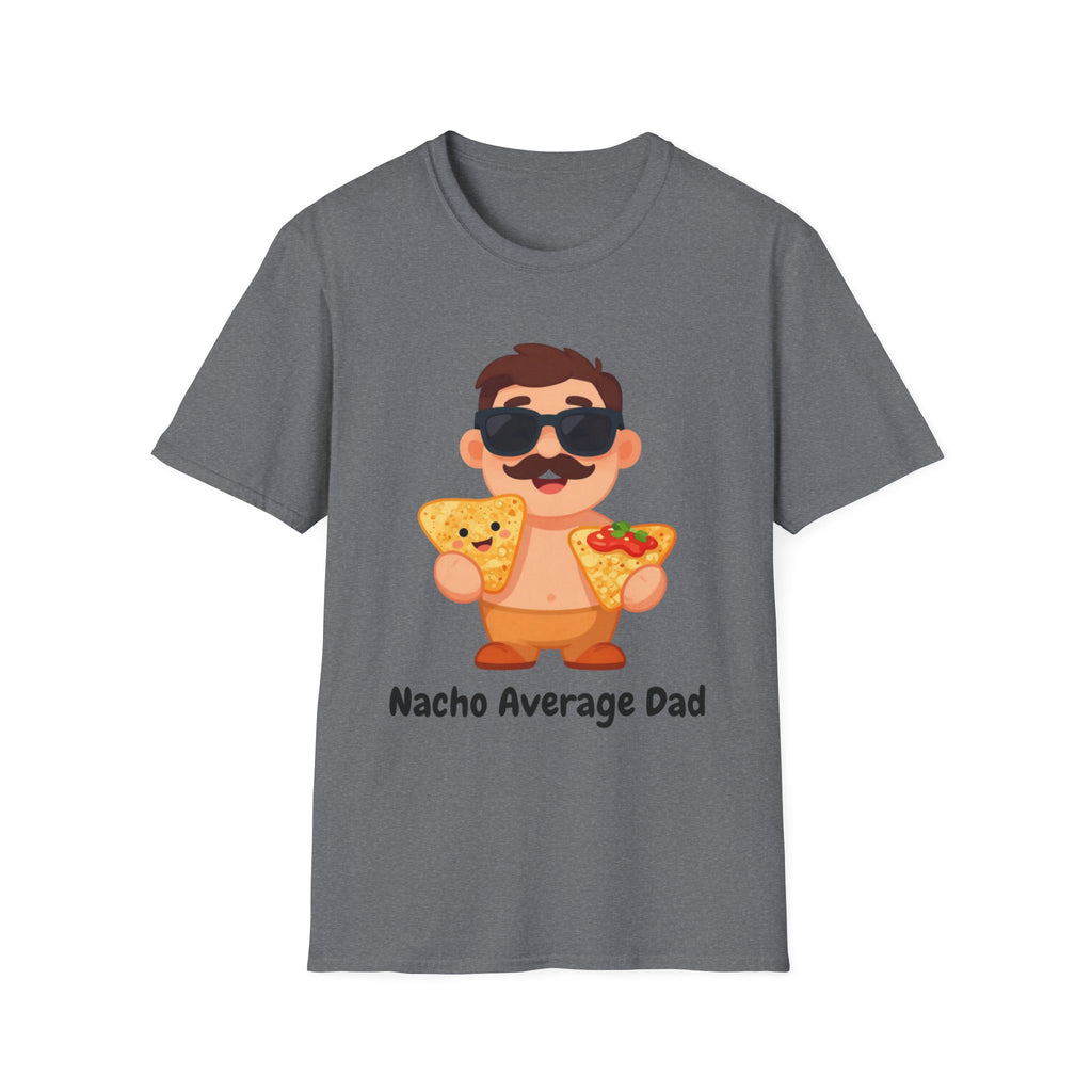 Nacho Average Dad T-Shirt — Funny Father’s Day Taco & Nacho Graphic Tee