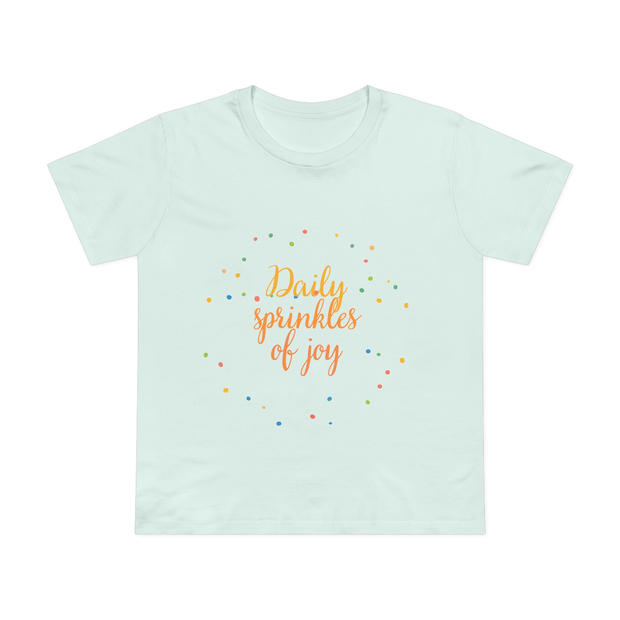 Daily Sprinkles of Joy Tee — Women’s Positive Message T‑Shirt