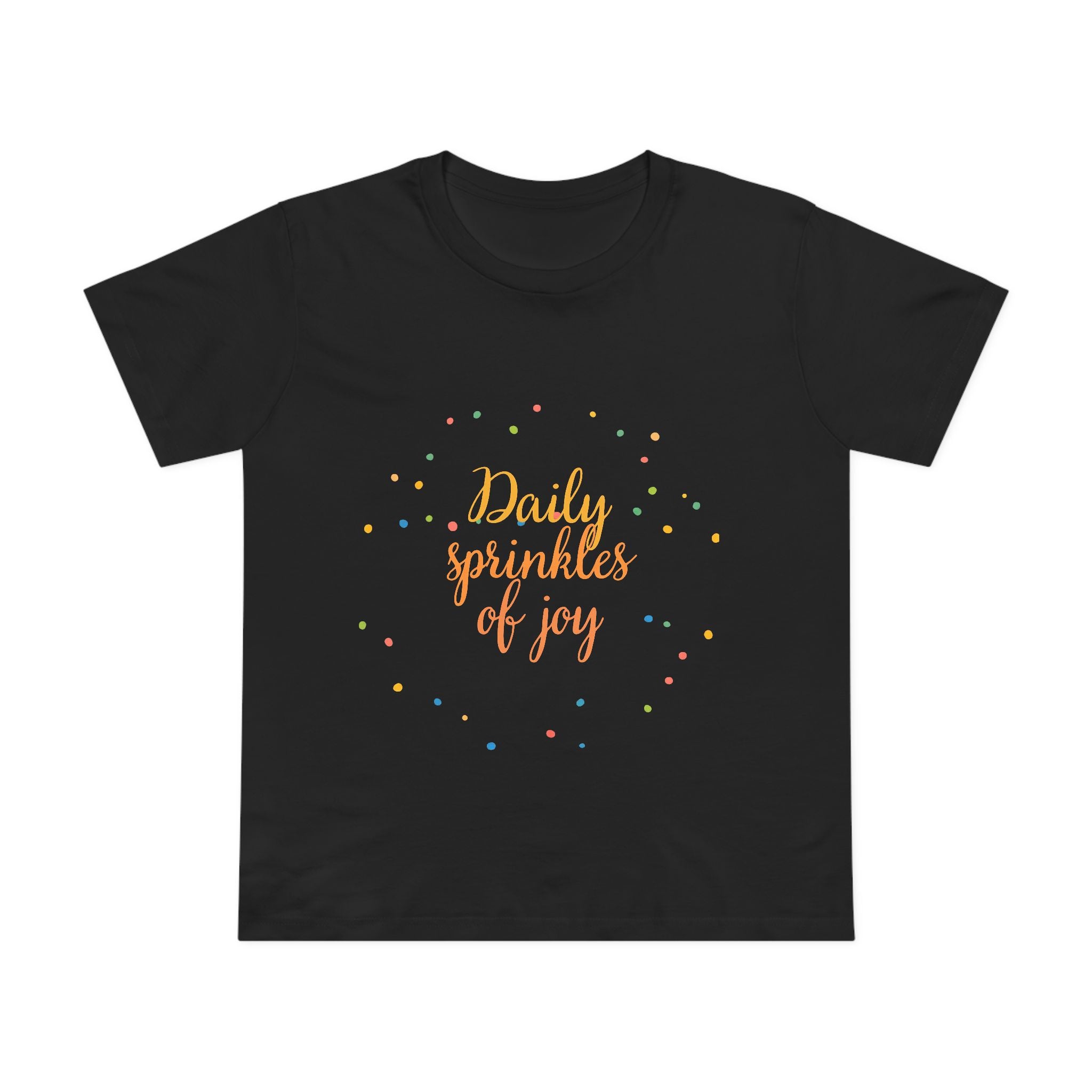 Daily Sprinkles of Joy Tee — Women’s Positive Message T‑Shirt