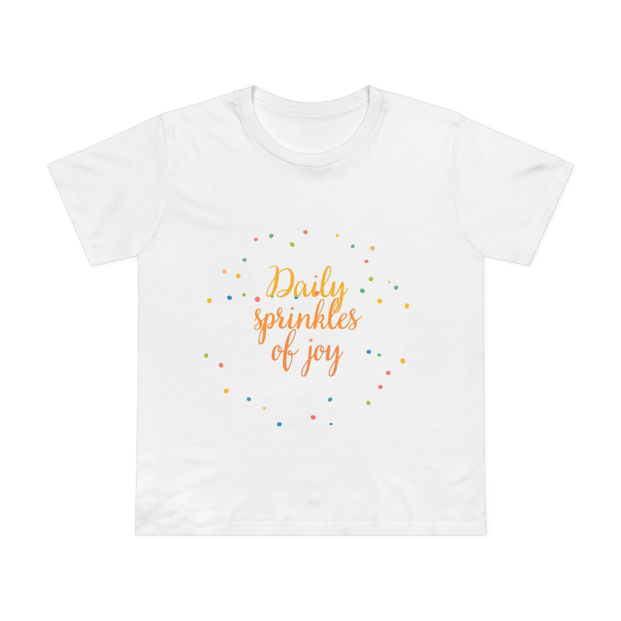 Daily Sprinkles of Joy Tee — Women’s Positive Message T‑Shirt