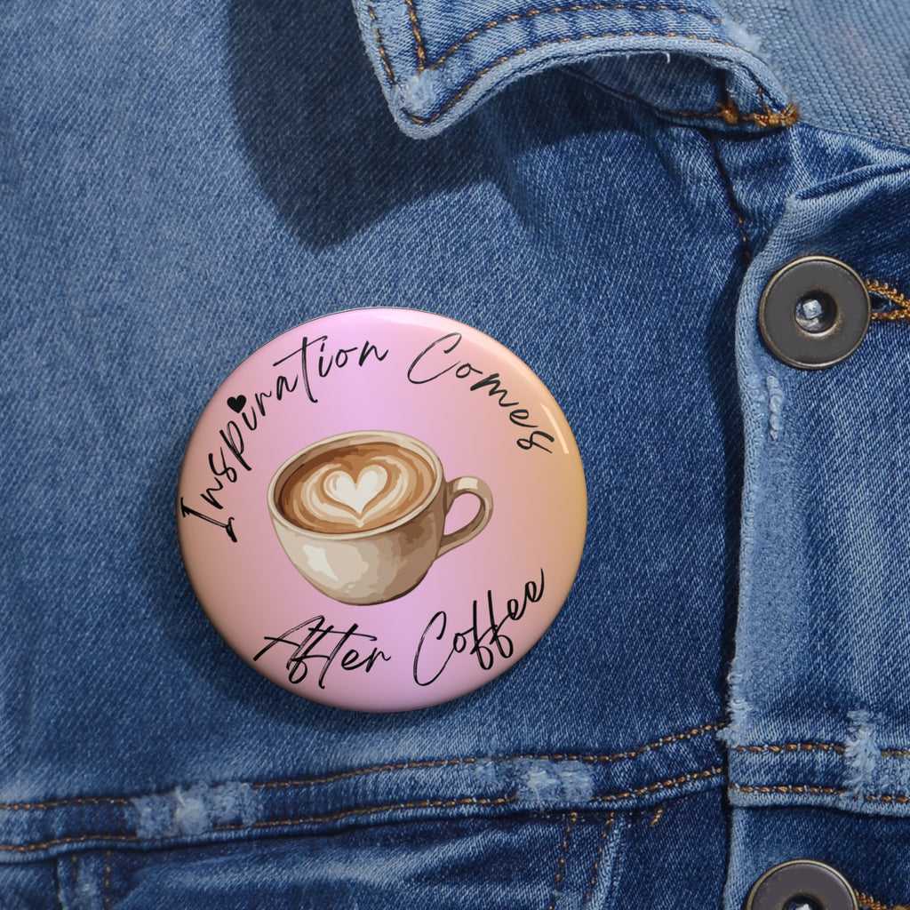 Inspiration Comes After Coffee Pin