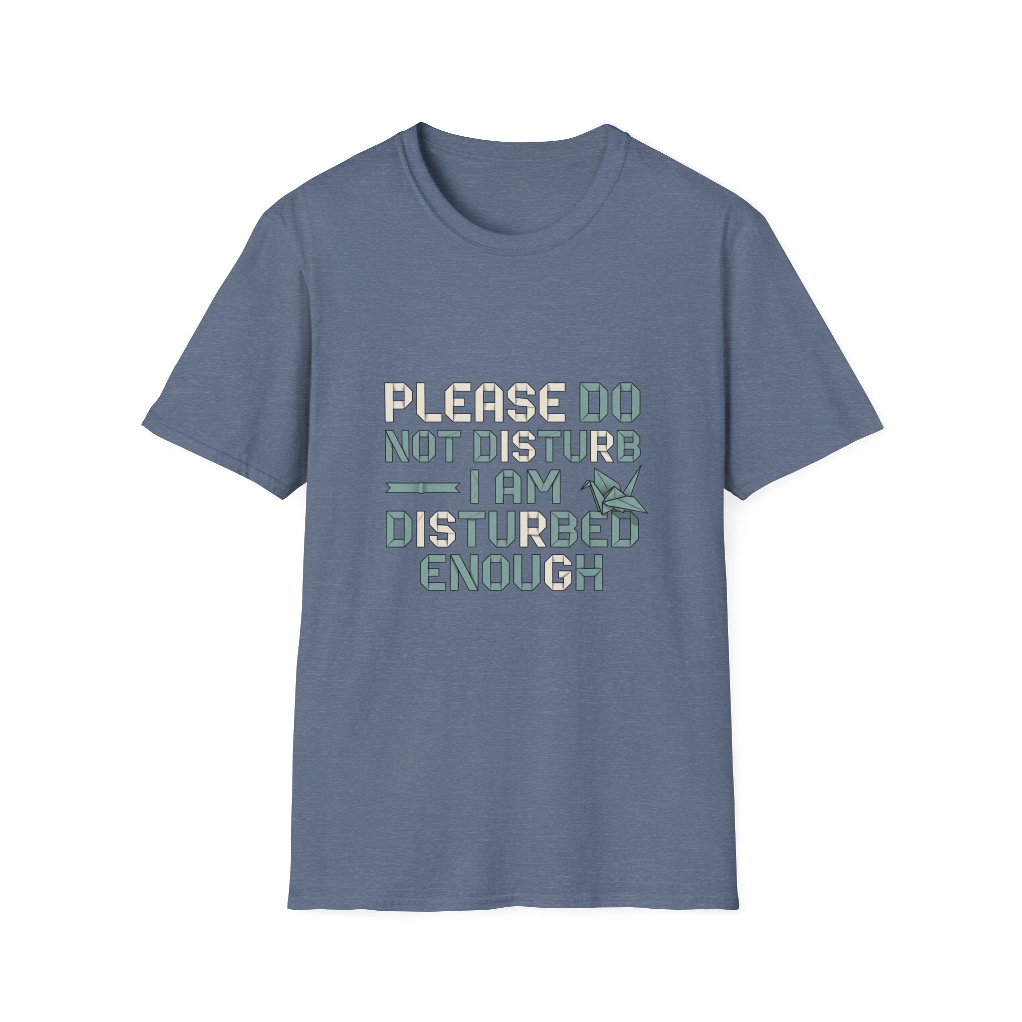 Please Do Not Disturb T-Shirt — "I Am Disturbed Enough" Funny Graphic Tee