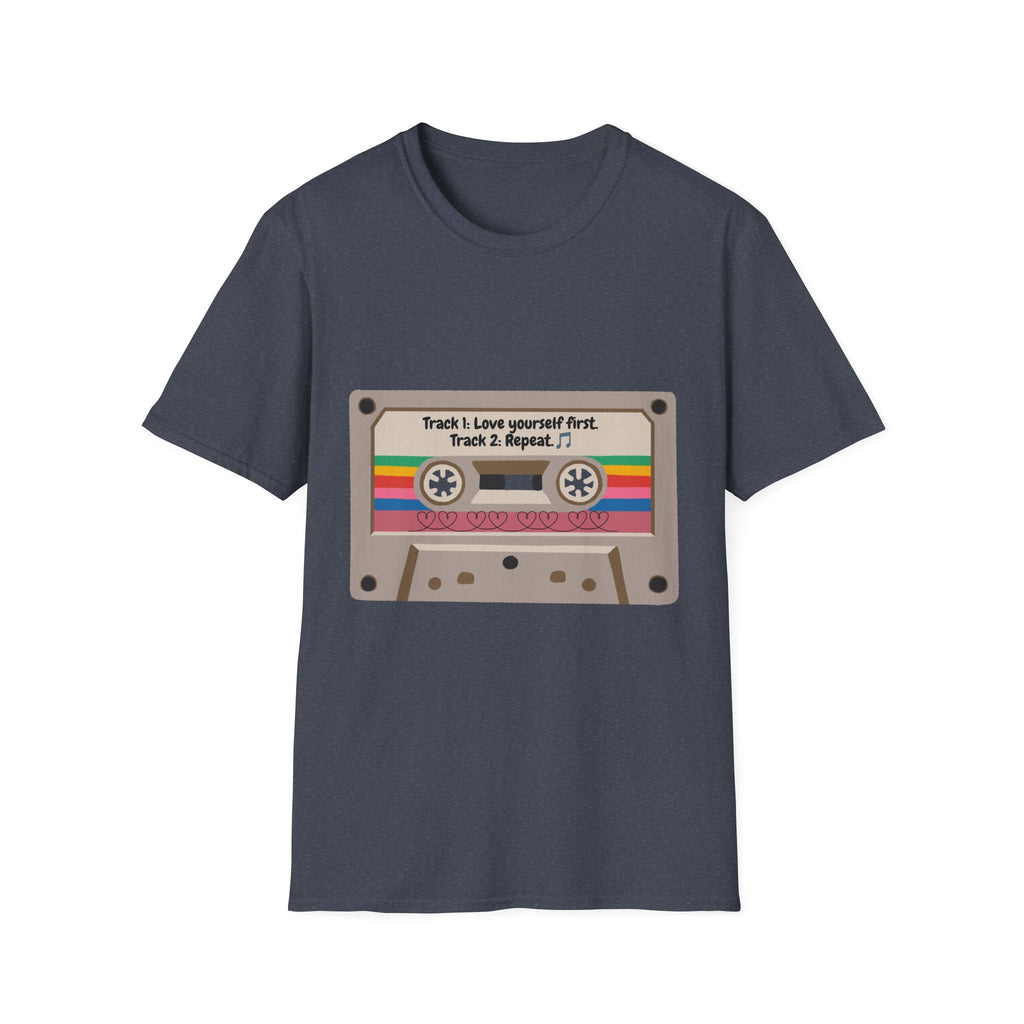Cassette Tape Tee — "Track 1: Love yourself first. Track 2: Repeat" Vintage Retro T-Shirt