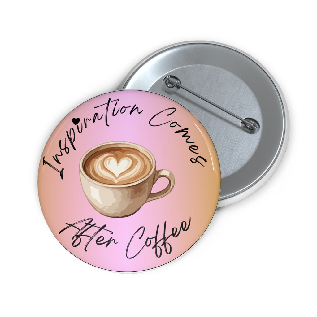 Inspiration Comes After Coffee Pin