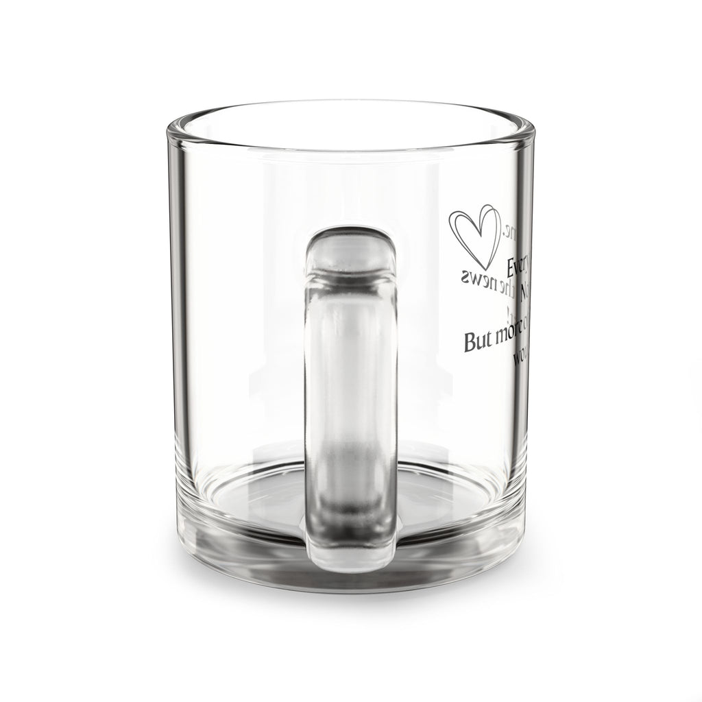 Glass Mug — “Everything is fine. Not always.” Clear 10oz Inspirational Coffee Cup